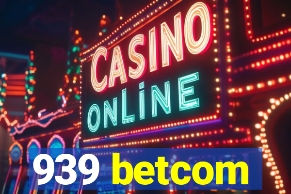 939 betcom