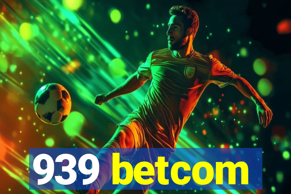 939 betcom