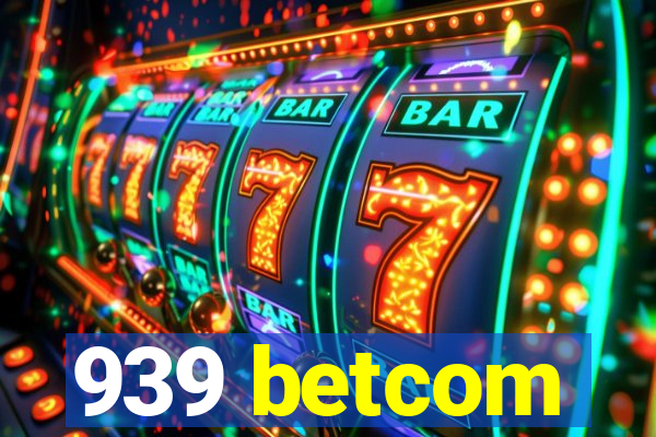 939 betcom