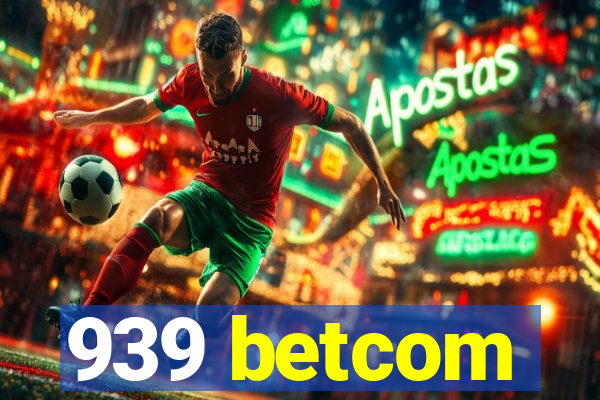 939 betcom