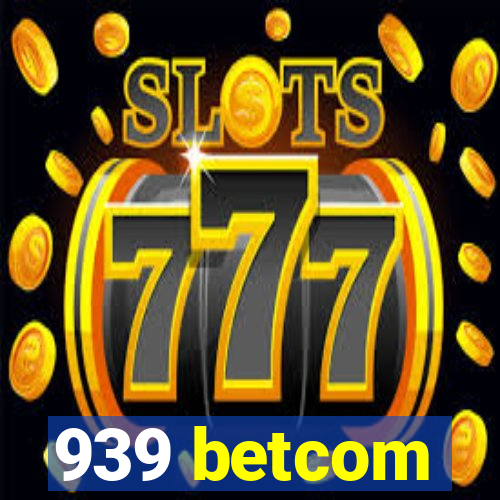 939 betcom