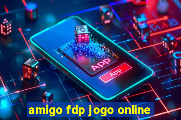 amigo fdp jogo online