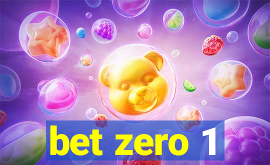 bet zero 1