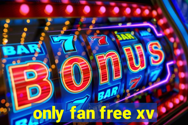 only fan free xv