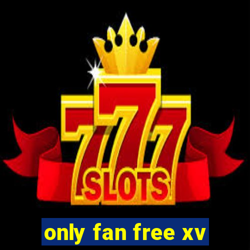 only fan free xv