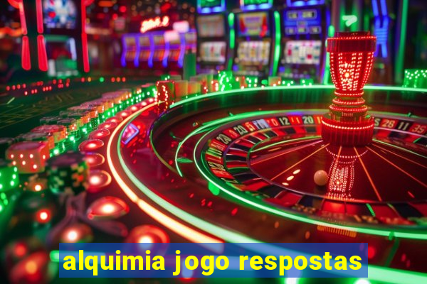 alquimia jogo respostas