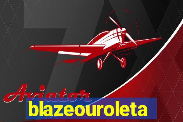 blazeouroleta