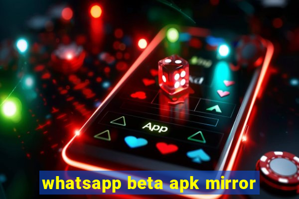 whatsapp beta apk mirror