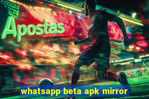 whatsapp beta apk mirror