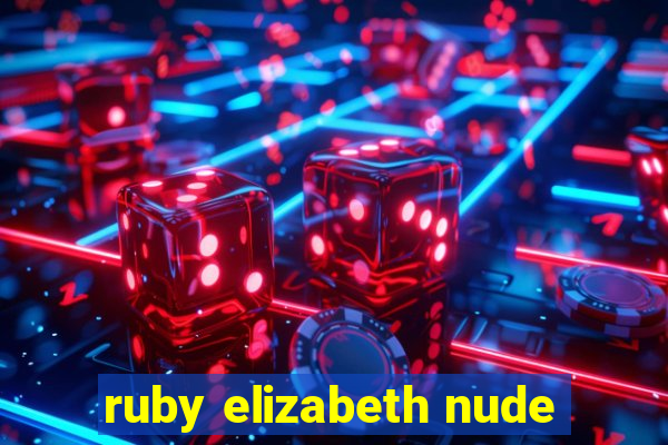 ruby elizabeth nude