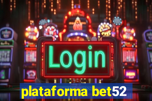 plataforma bet52