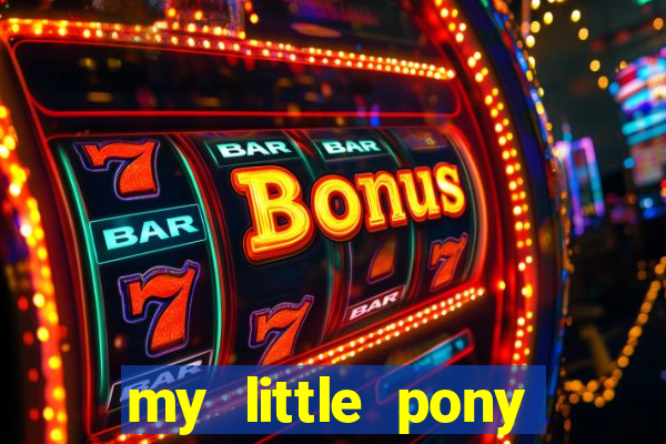 my little pony jogos de vestir