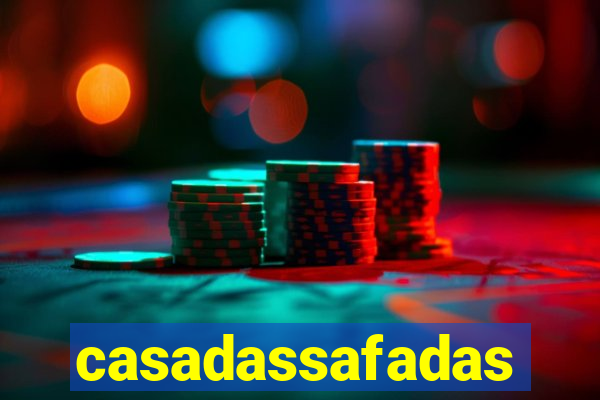 casadassafadas