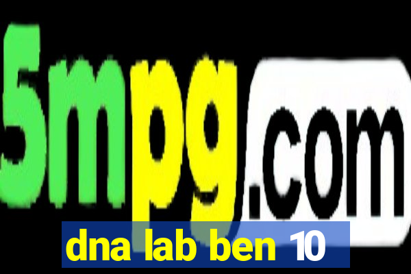 dna lab ben 10