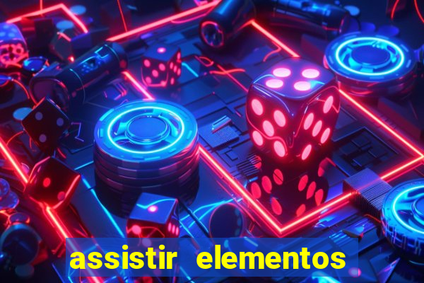 assistir elementos filme completo dublado