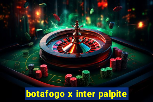 botafogo x inter palpite