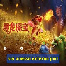 sei acesso externo pmt