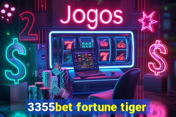 3355bet fortune tiger