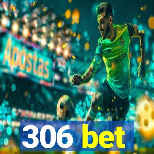 306 bet