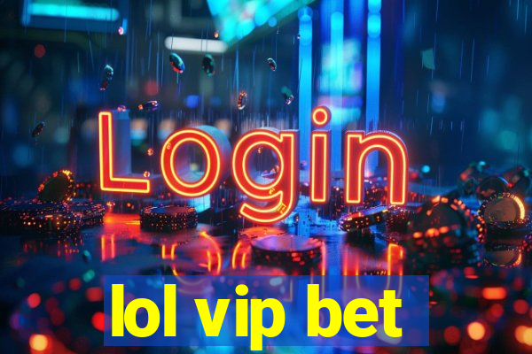 lol vip bet