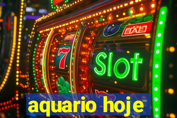 aquario hoje