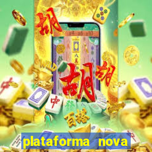 plataforma nova pagando hoje