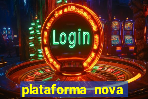 plataforma nova pagando hoje