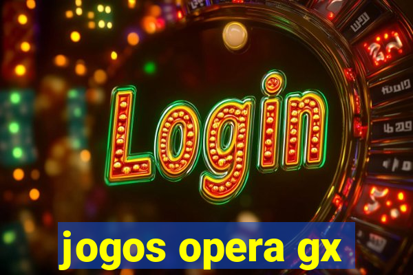 jogos opera gx