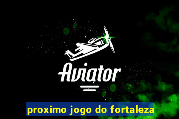 proximo jogo do fortaleza