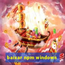 baixar npm windows