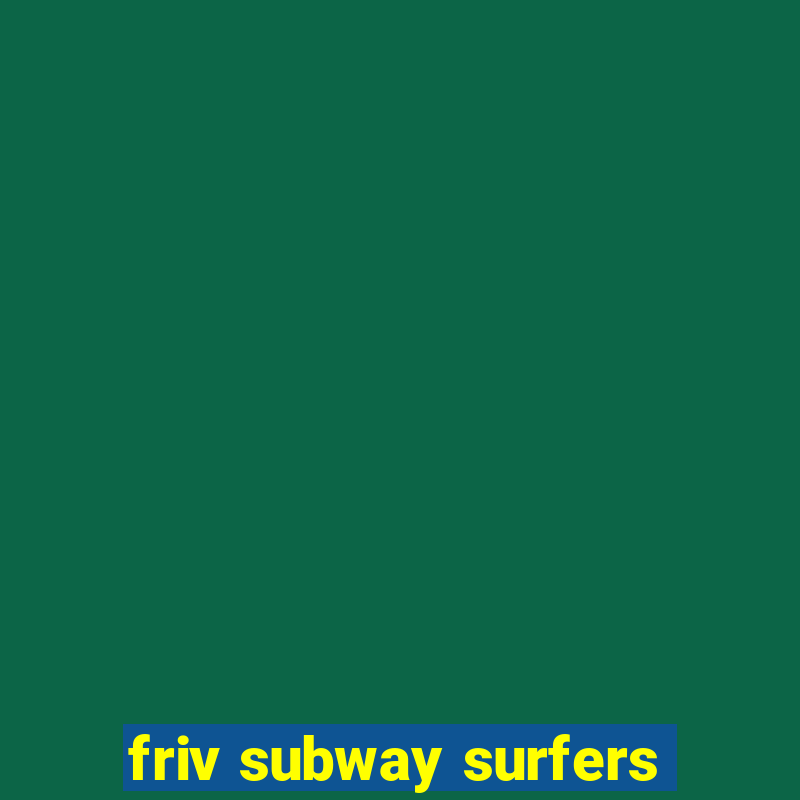 friv subway surfers