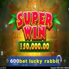 600bet lucky rabbit