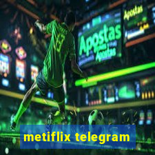 metiflix telegram