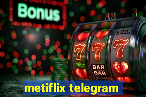 metiflix telegram