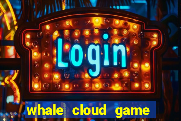 whale cloud game site oficial