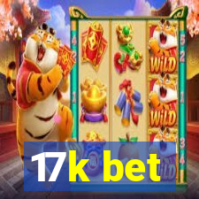 17k bet