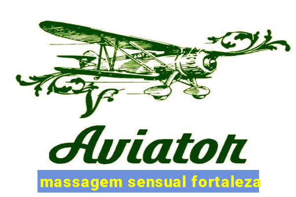 massagem sensual fortaleza