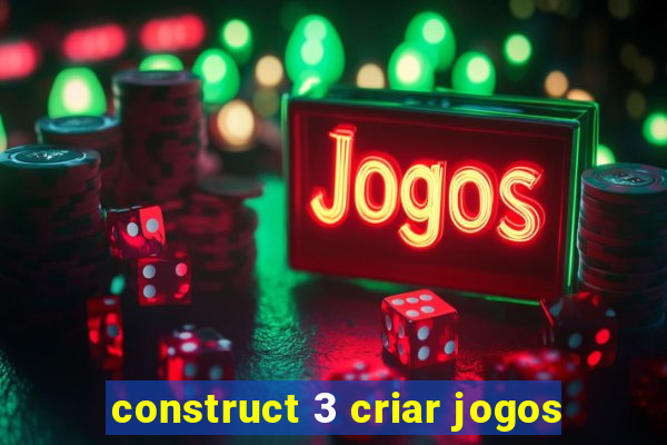 construct 3 criar jogos