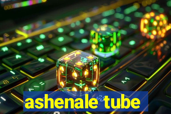 ashenale tube