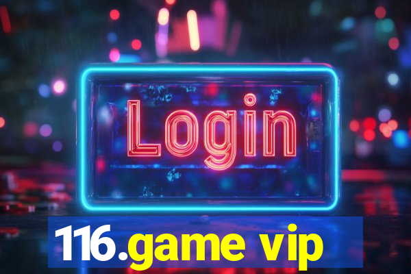 116.game vip