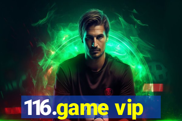 116.game vip