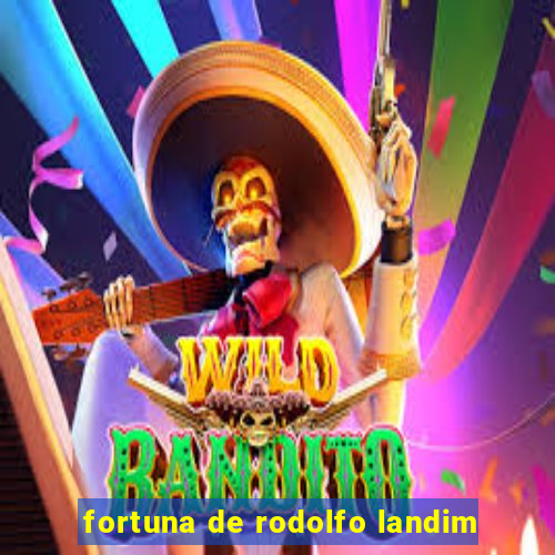 fortuna de rodolfo landim