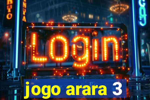 jogo arara 3