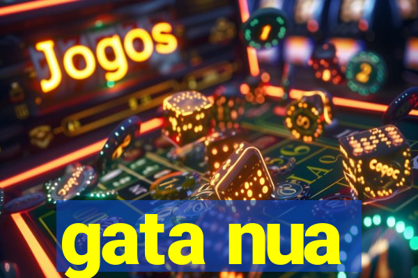 gata nua