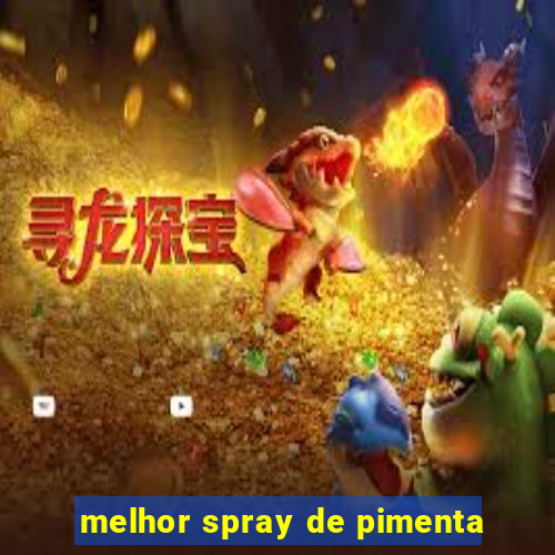 melhor spray de pimenta