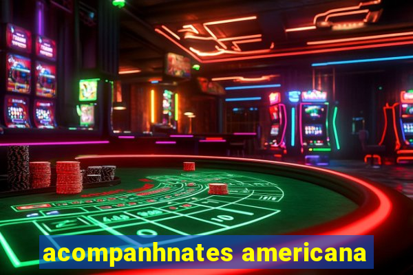 acompanhnates americana