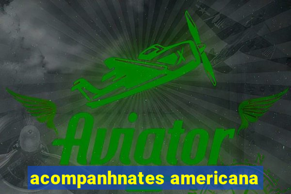 acompanhnates americana