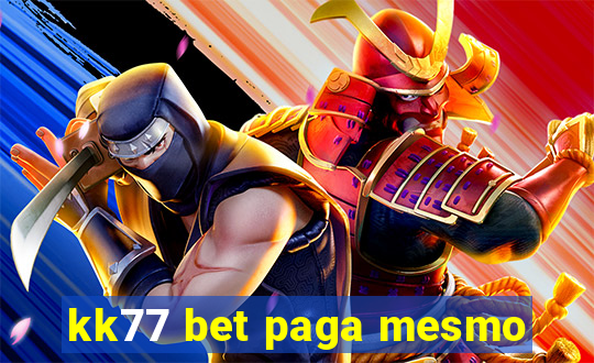 kk77 bet paga mesmo