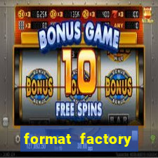 format factory windows 7