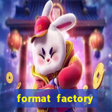 format factory windows 7